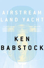 Airstream Land Yacht, by Ken Babstock