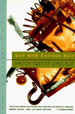 Girl With Curious Hair, by David Foster Wallace