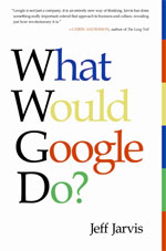 What Would Google Do? by Jeff Jarvis