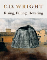 Rising, Falling, Hovering by C.D. Wright